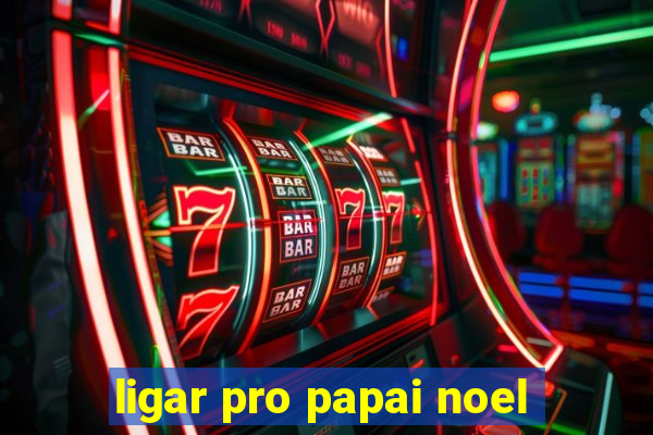 ligar pro papai noel